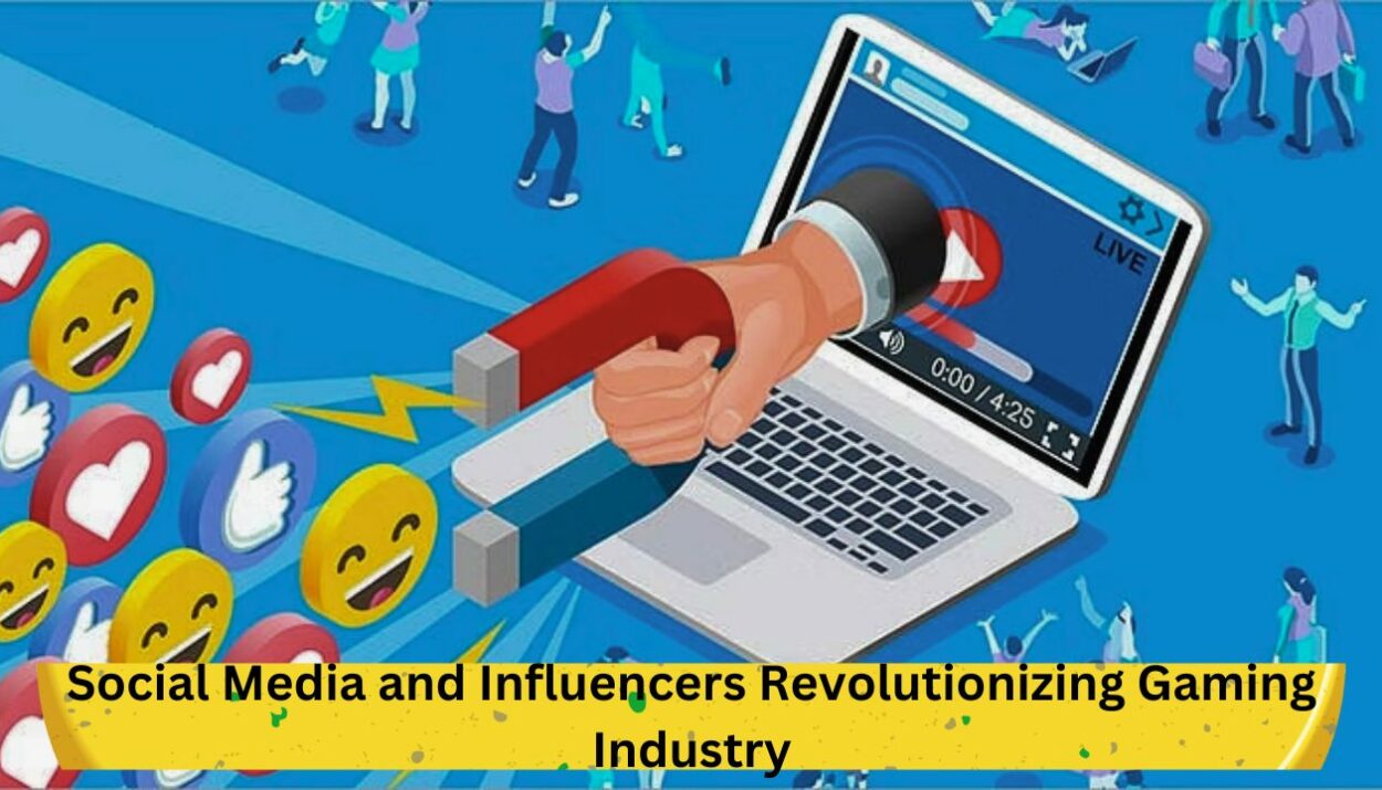 Social Media and Influencers Revolutionizing Gaming Industry