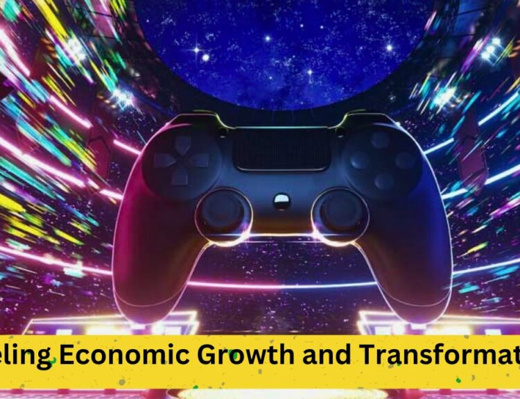 Gaming Industry: Fueling Economic Growth and Transformation