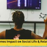 Video Games Impact on Social Life & Relationships
