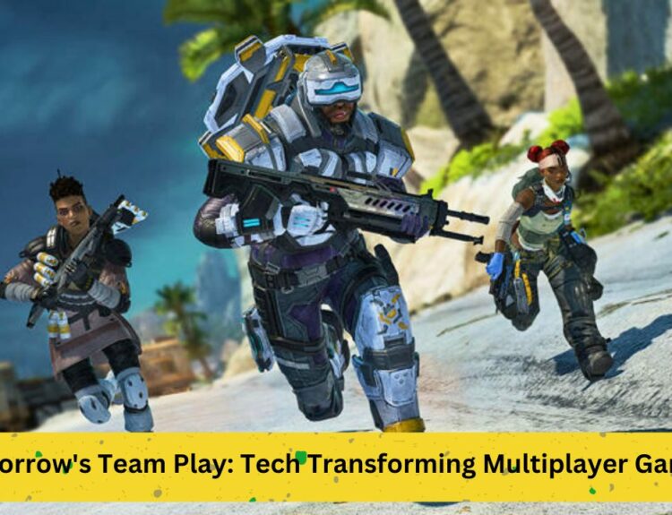 Tomorrow's Team Play: Tech Transforming Multiplayer Gaming