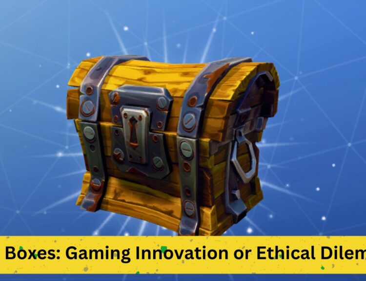 Loot Boxes: Gaming Innovation or Ethical Dilemma?