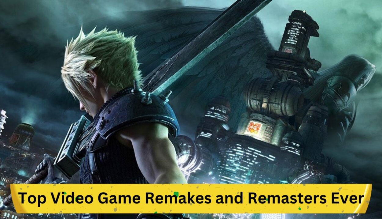Reliving Glory: Top Video Game Remakes and Remasters Ever