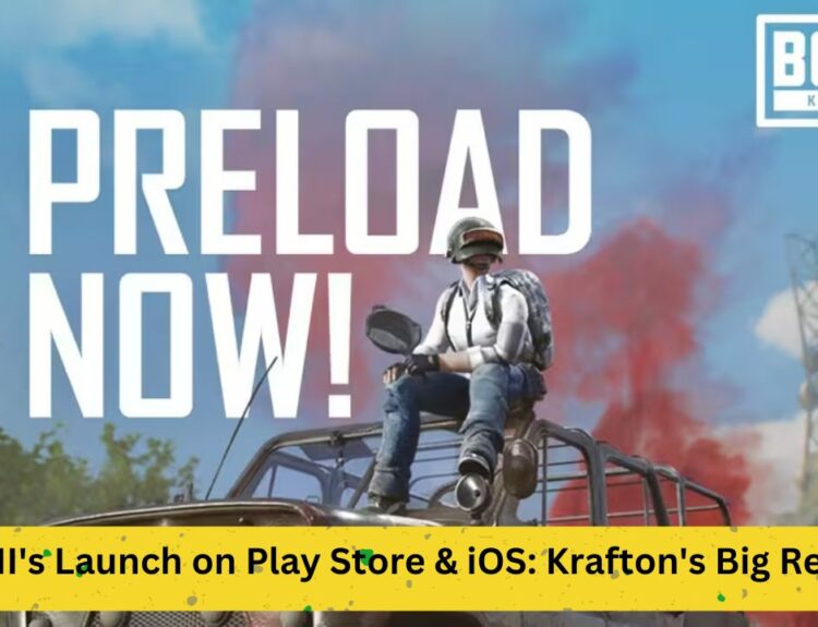 BGMI's Launch on Play Store & iOS: Krafton's Big Reveal