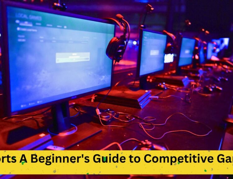 Esports 101: A Beginner's Guide to Competitive Gaming