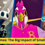 The Rise of Indie Games: Small Studios, Big Impact