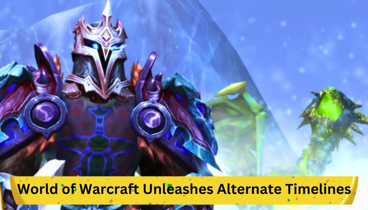 World of Warcraft Unleashes Alternate Timelines
