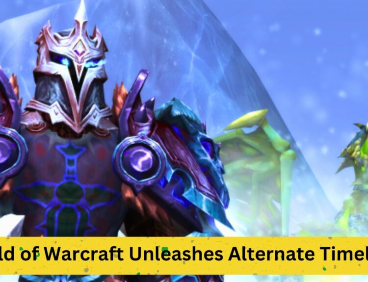 World of Warcraft Unleashes Alternate Timelines