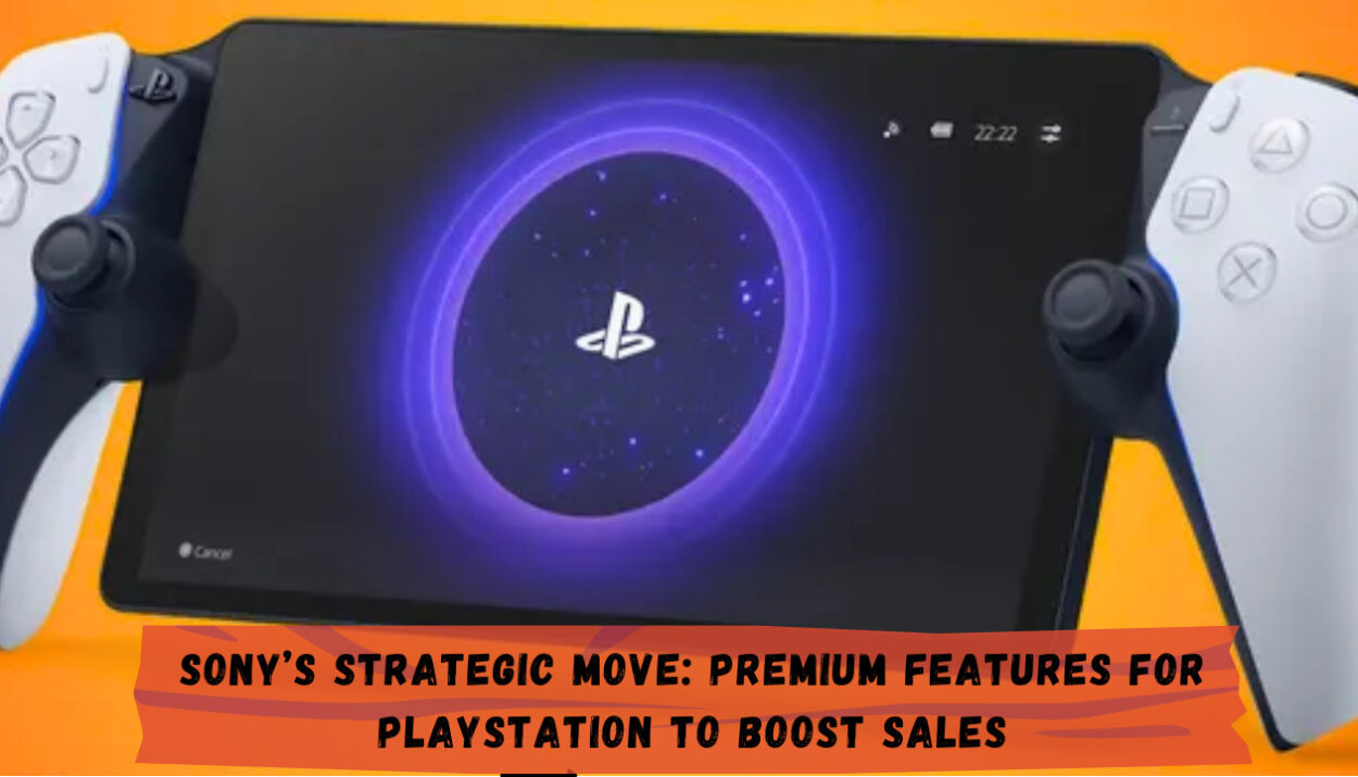 Sony’s Strategic Move: Premium Features for PlayStation to Boost Sales