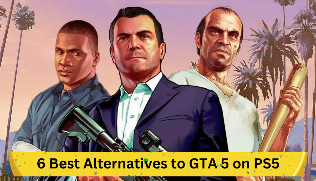 6 Best Alternatives to GTA 5 on PS5: Open-World Games Ranked for 2023