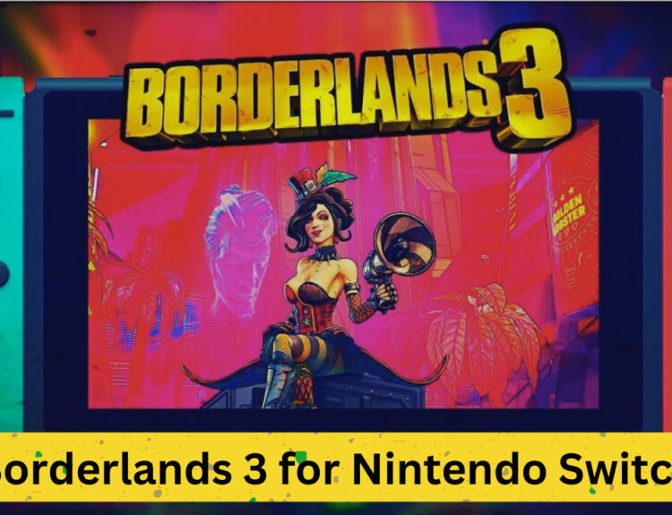 Borderlands 3 Coming to Nintendo Switch: Details, Features, and What Gamers Can Expect