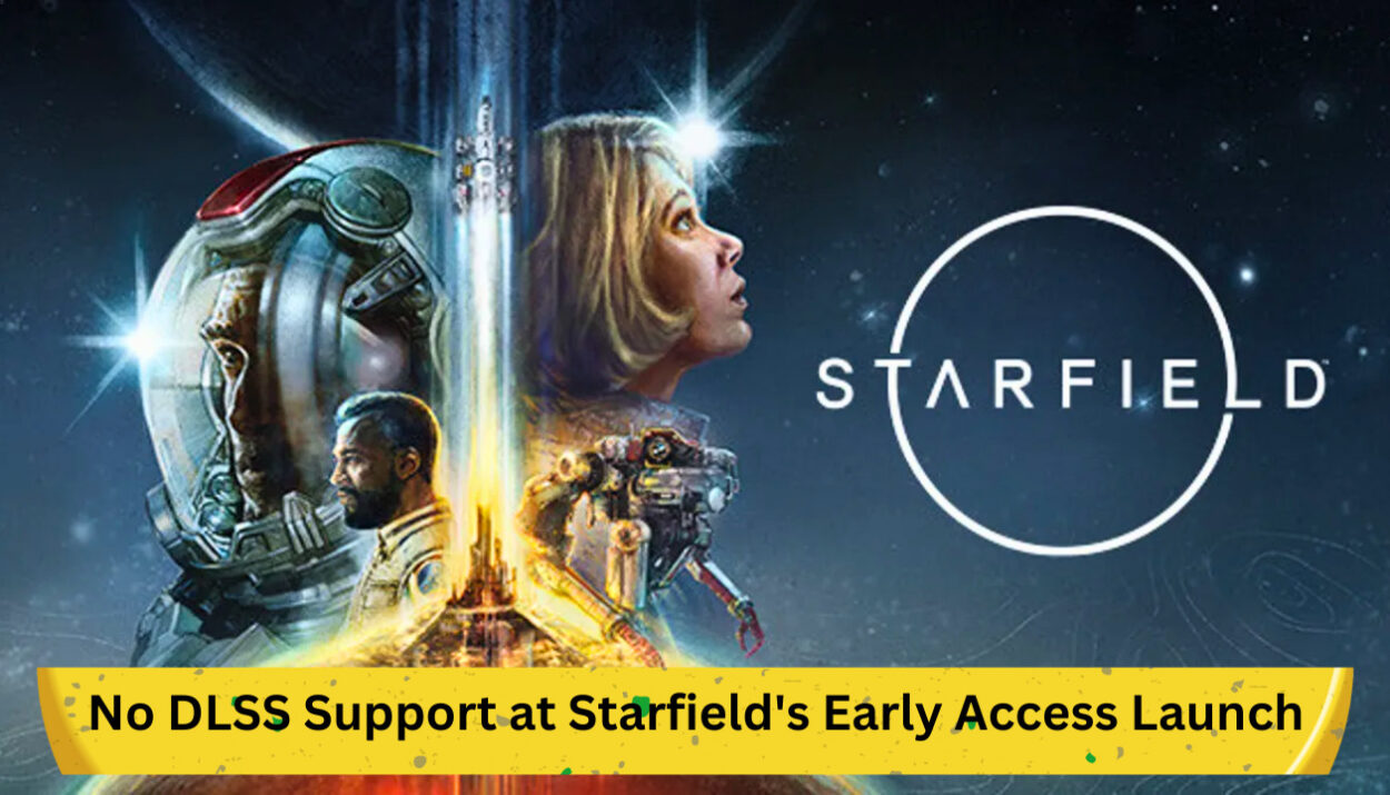No DLSS Support at Starfield's Early Access Launch: What This Means for Gamers