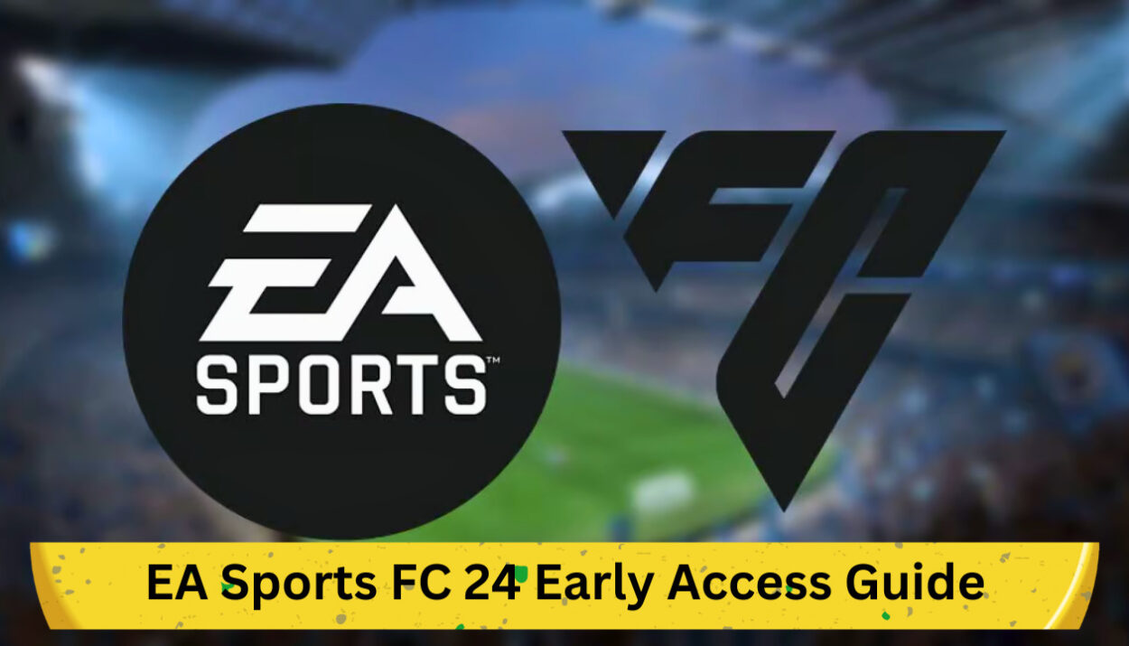 EA Sports FC 24 Early Access Guide: Dates, Prices and Detailed Information
