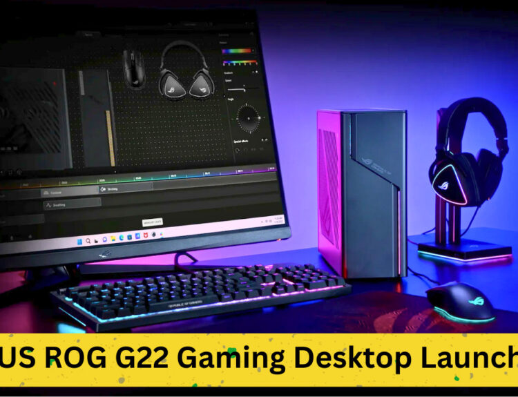 ASUS ROG G22 Gaming Desktop Launched: Specs, Pricing & Availability