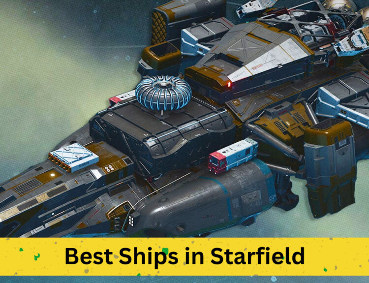 Comprehensive Guide to the Best Ships in Starfield: Top 15 Picks