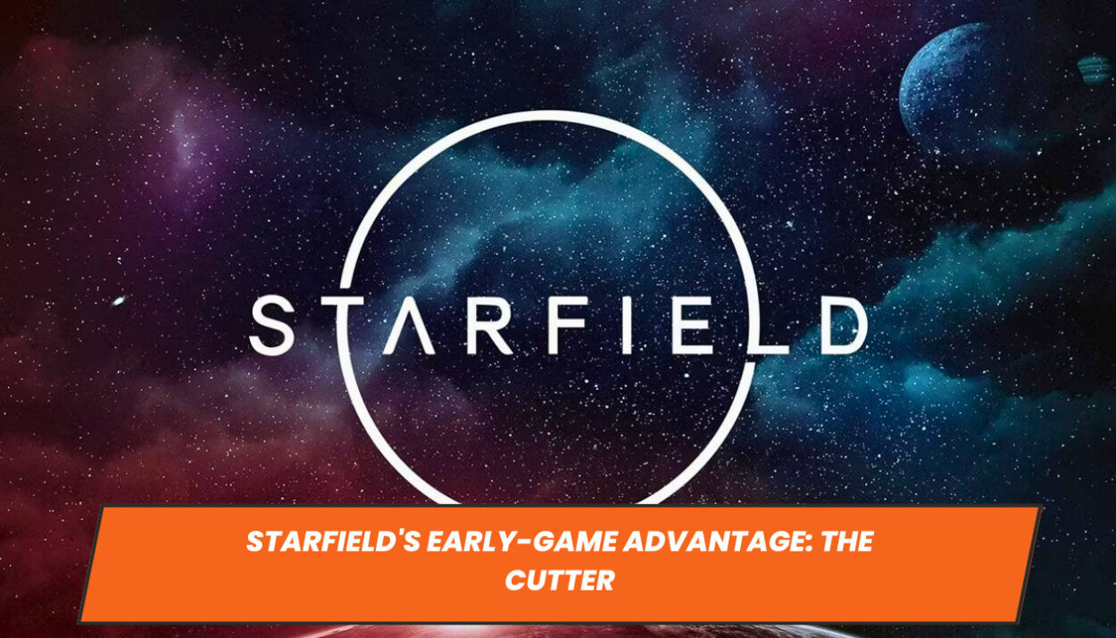 Starfield's Early-Game Advantage: The Cutter