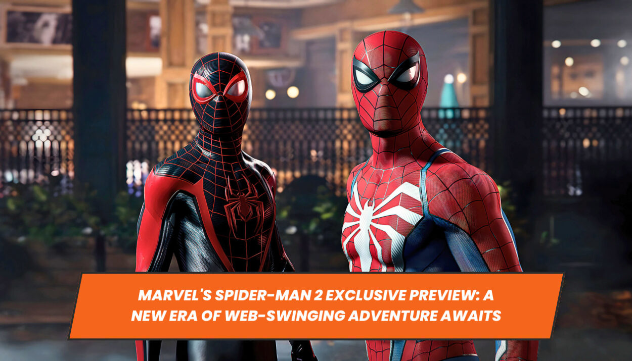 Marvel's Spider-Man 2 Exclusive Preview: A New Era of Web-Swinging Adventure Awaits