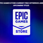 Epic Games Store Current Free Offerings and Upcoming Titles
