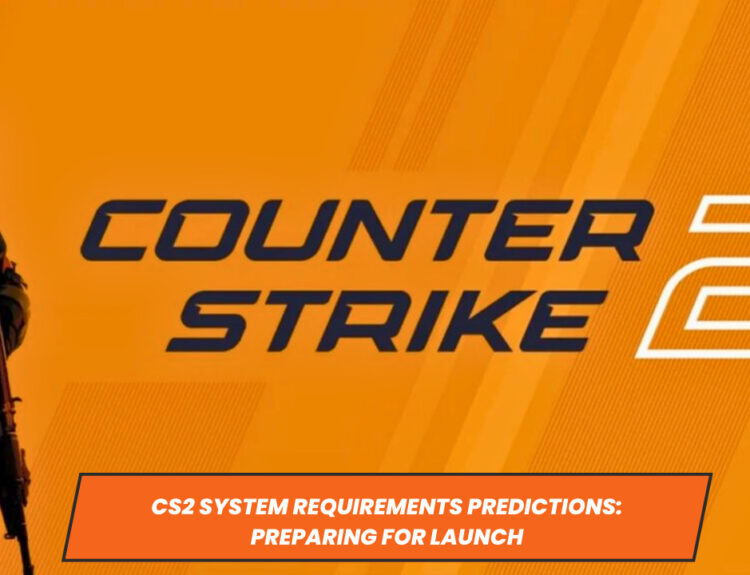 CS2 System Requirements Predictions: Preparing for Launch