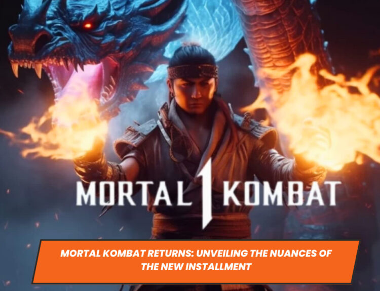 Mortal Kombat Returns: Unveiling the Nuances of the New Installment