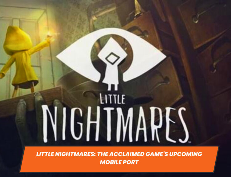 Little Nightmares: The Acclaimed Game's Upcoming Mobile Port