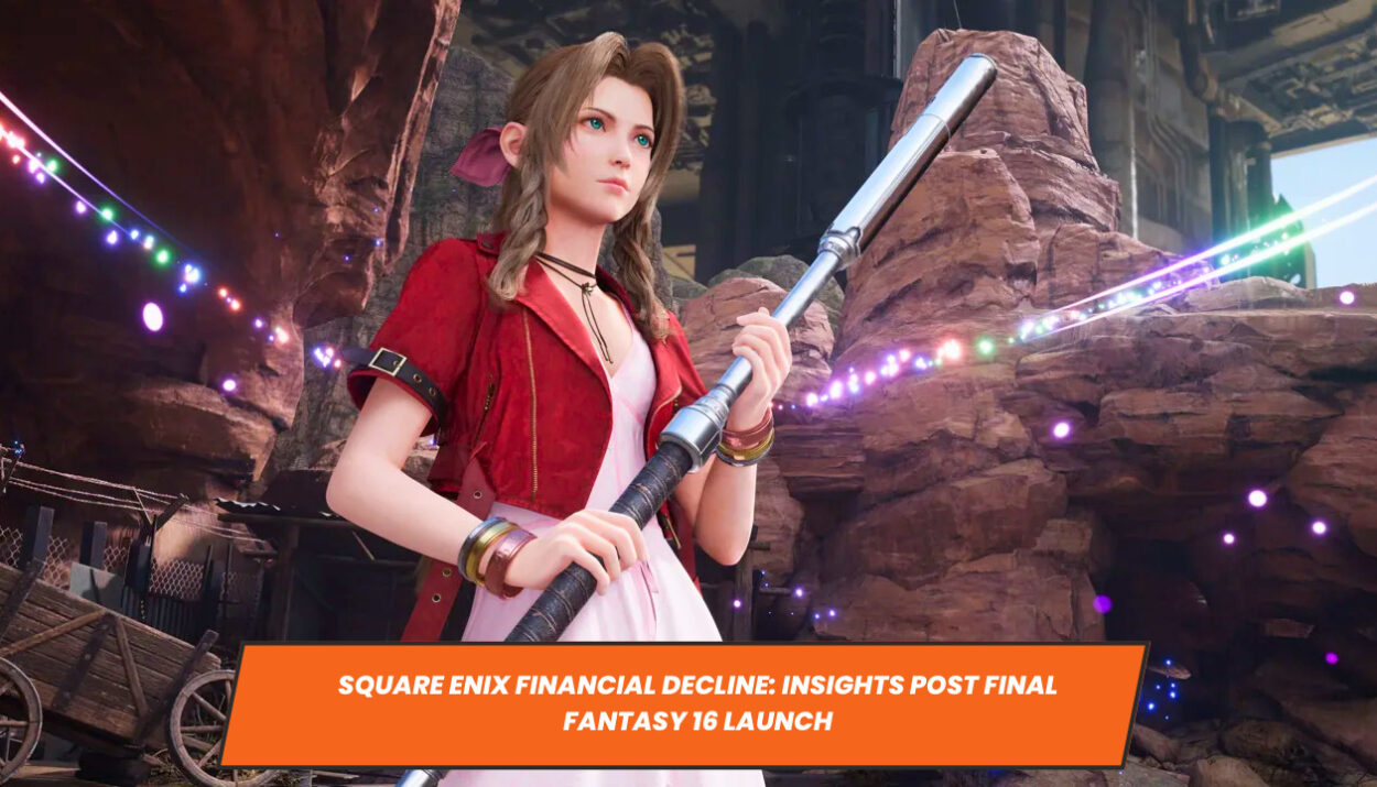 Square Enix Financial Decline: Insights Post Final Fantasy 16 Launch