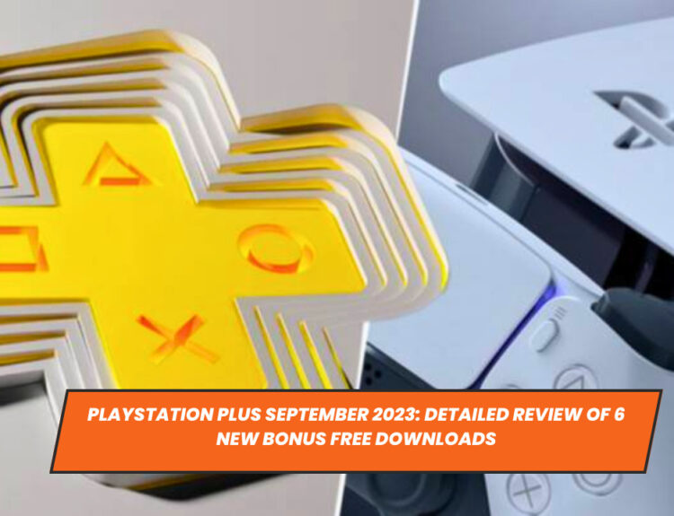 PlayStation Plus September 2023: Detailed Review of 6 New Bonus Free Downloads
