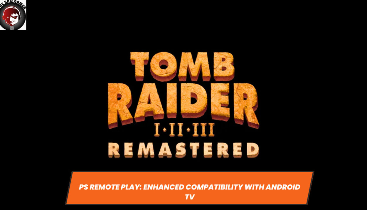 Tomb Raider I-III Remastered: Unveiling on PS4 & PS5