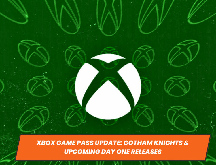 Xbox Game Pass Update: Gotham Knights & Upcoming Day One Releases