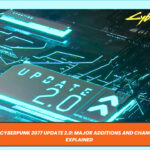 Cyberpunk 2077 Update 2.0: Major Additions and Changes Explained
