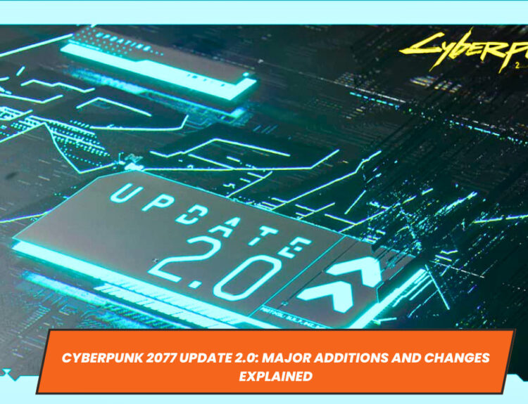 Cyberpunk 2077 Update 2.0: Major Additions and Changes Explained