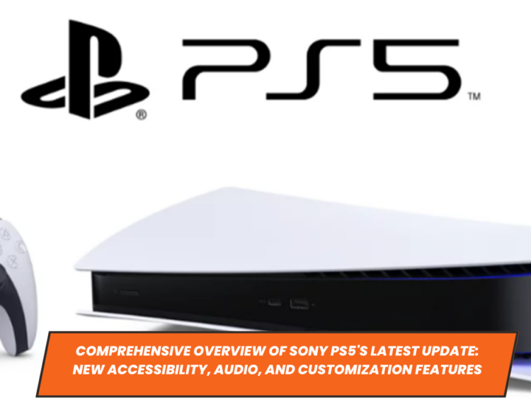 Comprehensive Overview of Sony PS5's Latest Update: New Accessibility, Audio, and Customization Features