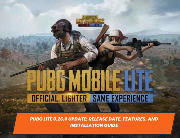 PUBG Lite 0.26.0 Update: Release Date, Features, and Installation Guide