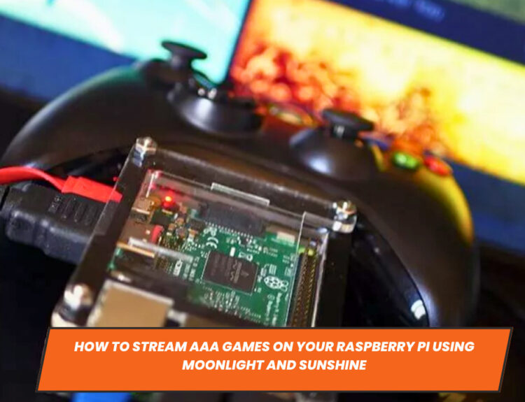 How to Stream AAA Games on Your Raspberry Pi Using Moonlight and Sunshine