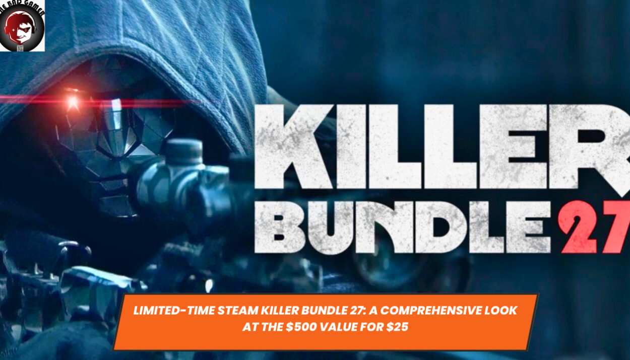 Limited-Time Steam Killer Bundle 27: A Comprehensive Look at the $500 Value for $25