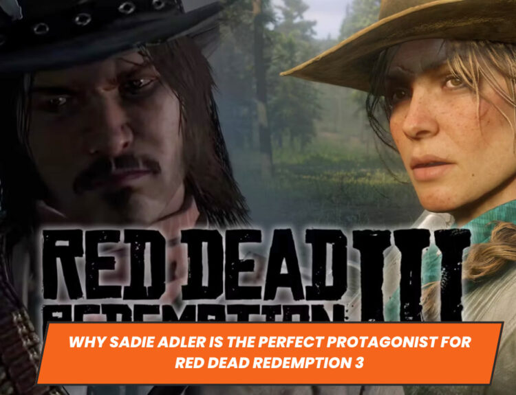 Why Sadie Adler is the Perfect Protagonist for Red Dead Redemption 3