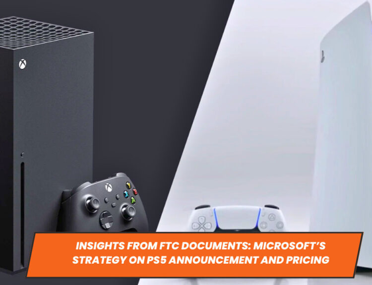 Insights from FTC Documents: Microsoft’s Strategy on PS5 Announcement and Pricing