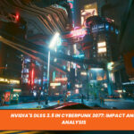 Nvidia's DLSS 3.5 in Cyberpunk 2077: Impact and Analysis