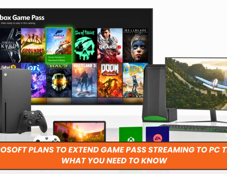 Microsoft Plans to Extend Game Pass Streaming to PC Titles: What You Need to Know