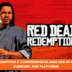 Red Dead Redemption 3: Comprehensive Analysis of Release Date, Rumours, and Platforms