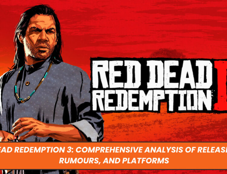 Red Dead Redemption 3: Comprehensive Analysis of Release Date, Rumours, and Platforms