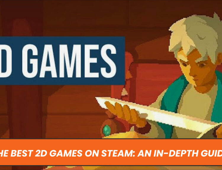 The Best 2D Games on Steam: An In-Depth Guide