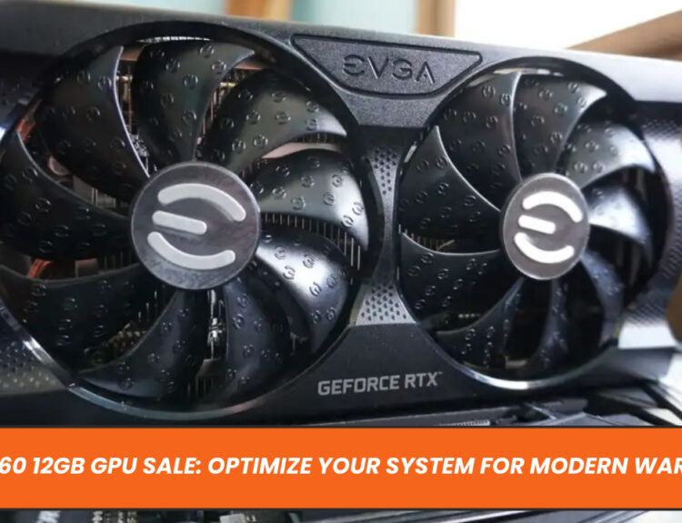 RTX 3060 12GB GPU Sale: Optimize Your System for Modern Warfare 3