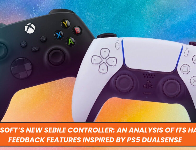 Microsoft’s New Sebile Controller: An Analysis of its Haptic Feedback Features Inspired by PS5 DualSense