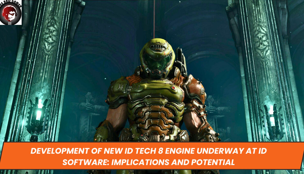 Development of New id Tech 8 Engine Underway at id Software: Implications and Potential