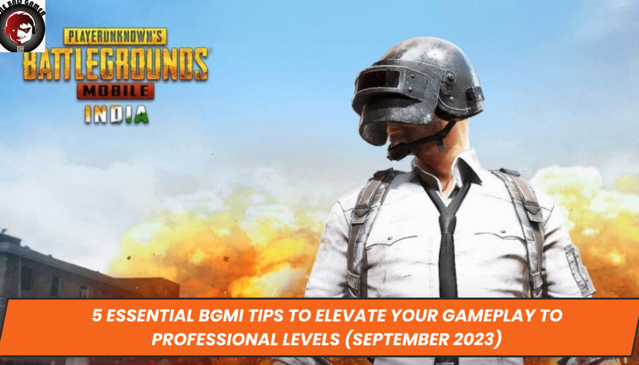 5 Essential BGMI Tips to Elevate Your Gameplay to Professional Levels (September 2023)
