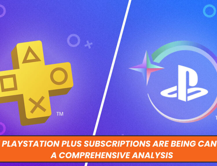 Why PlayStation Plus Subscriptions Are Being Canceled: A Comprehensive Analysis