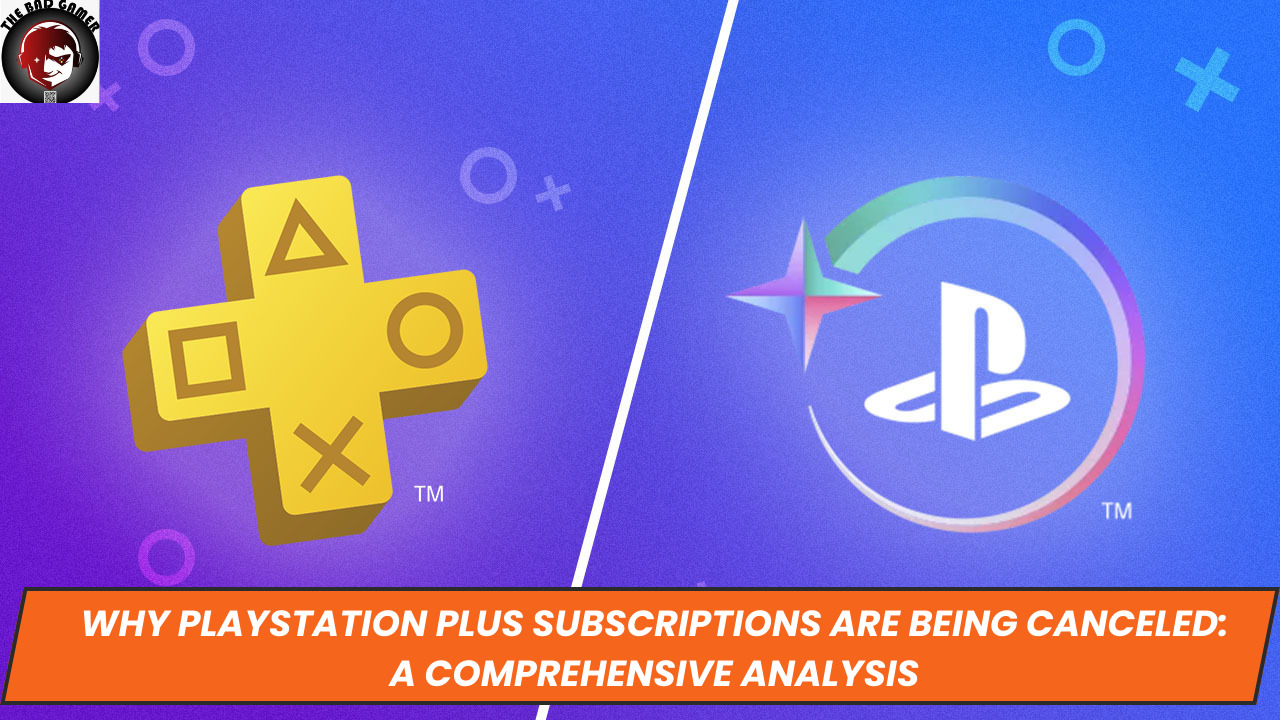 Why PlayStation Plus Subscriptions Are Being Canceled: A Comprehensive Analysis