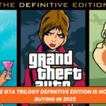 Why the GTA Trilogy Definitive Edition Is Not Worth Buying in 2023