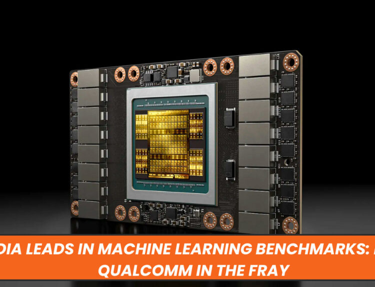 Nvidia Leads in Machine Learning Benchmarks: Intel, Qualcomm in the Fray