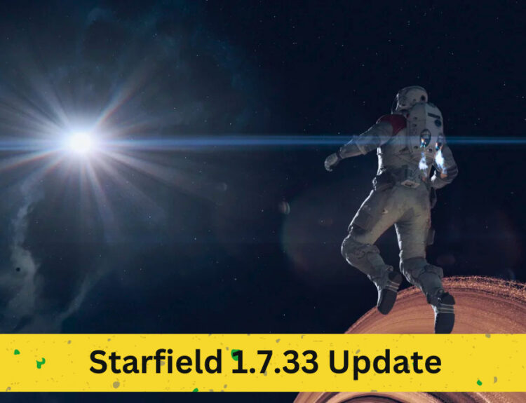Starfield 1.7.33 Update: Comprehensive Review of Patch Notes Covering Scanner Fixes, Ship Modifications, and More
